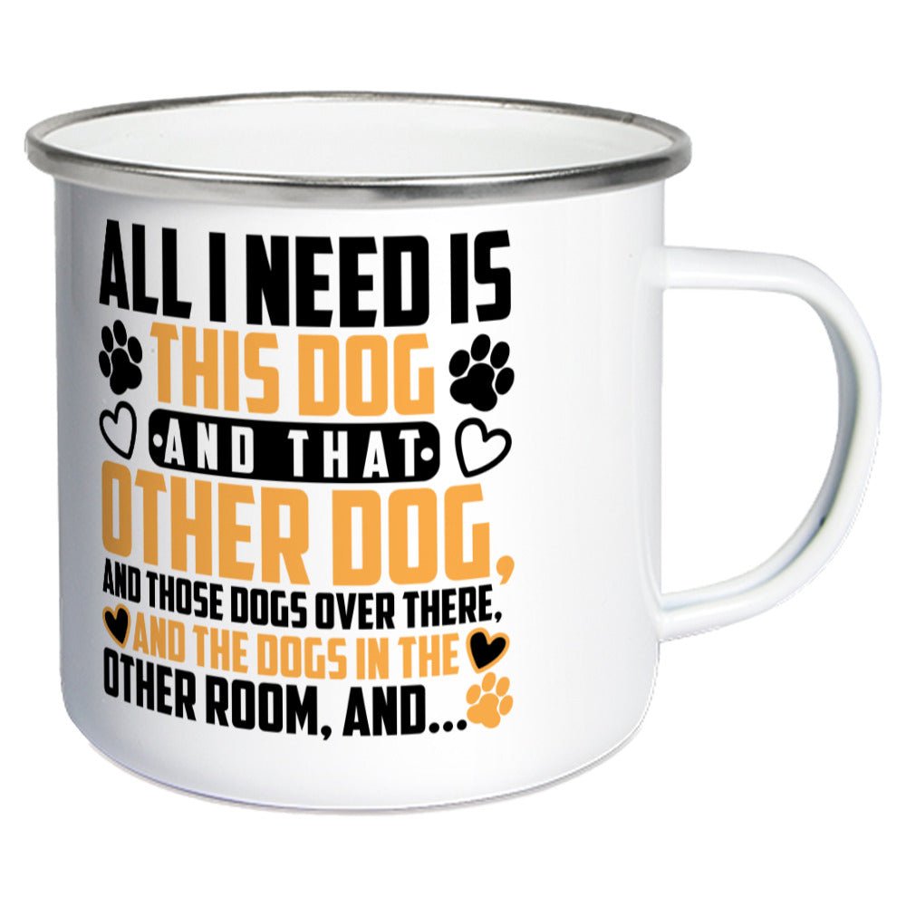 All i need is this dog an that other dog and.. | Emaille Tasse Geschenk - Feli & Wuff