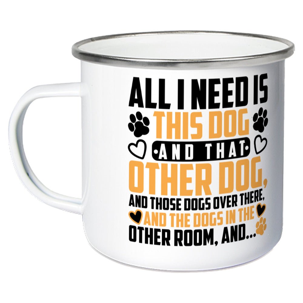 All i need is this dog an that other dog and.. | Emaille Tasse Geschenk - Feli & Wuff