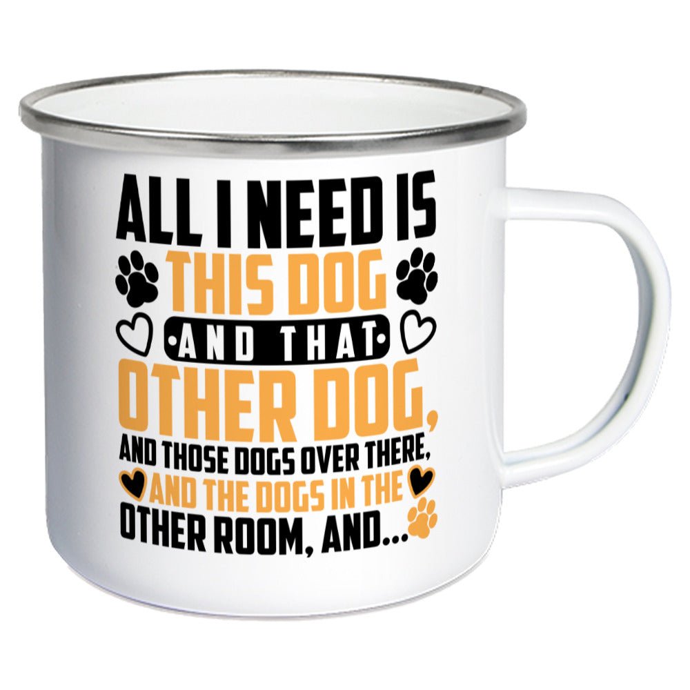 All i need is this dog an that other dog and.. | Emaille Tasse Geschenk VierPfoten - Feli & Wuff