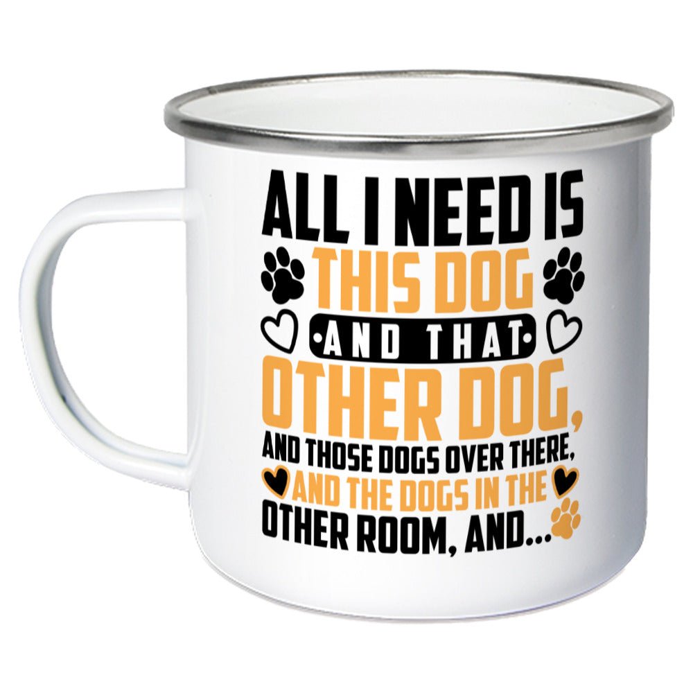 All i need is this dog an that other dog and.. | Emaille Tasse Geschenk VierPfoten - Feli & Wuff