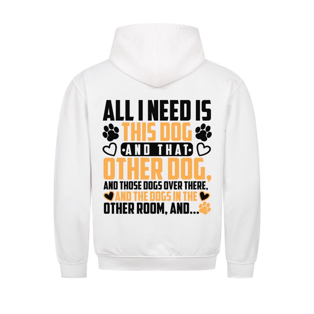 All i need is this dog an that other dog and.. | Hoodie Geschenk VierPfoten - Feli & Wuff