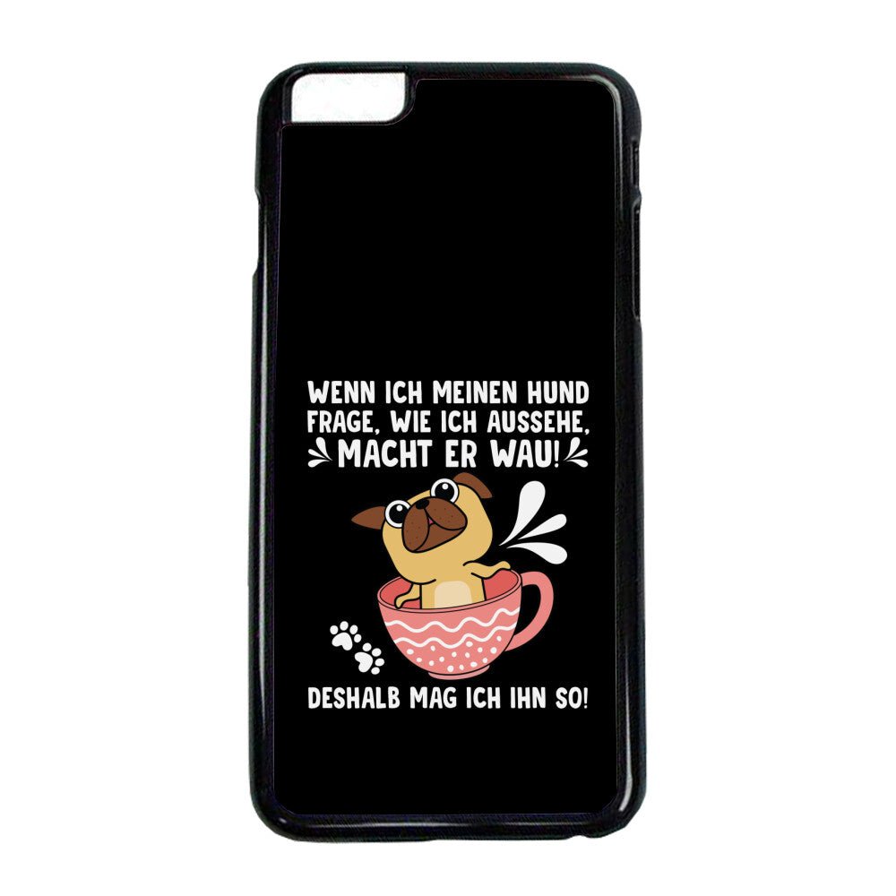 "Wie sehe ich aus?" - "Wau" | Geschenk iPhone Hülle | Deshalb mag ich meinen Hund - Feli & Wuff