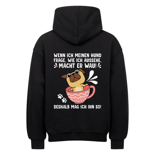 "Wie sehe ich aus?" - "Wau" | Geschenk Oversized Hoodie | Deshalb mag ich meinen Hund - Feli & Wuff