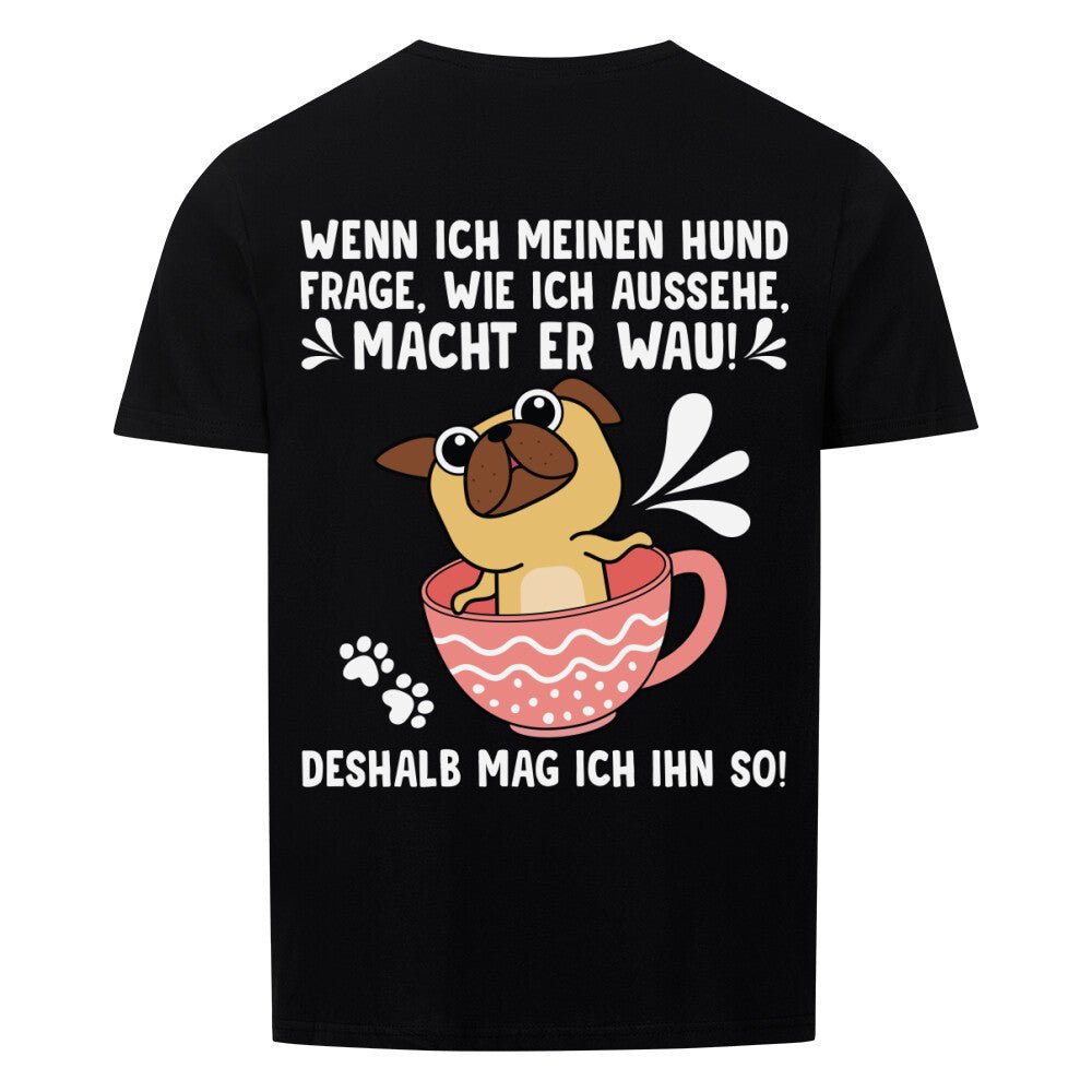 "Wie sehe ich aus?" - "Wau" | Geschenk Tshirt | Deshalb mag ich meinen Hund - Feli & Wuff